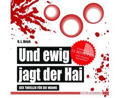 Und ewig jagt der Hai: Der Thriller für die Wanne (wasserfest - Badebuch für Erwachsene) (Badebücher für Erwachsene) (Badebücher für Erwachsene / Wasserfeste Bücher für große Leser)