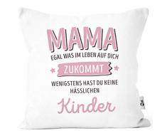 MoonWorks® Kissen-Bezug anpassen egal was im Leben auf Dich zukommt wenigstens hast du Keine hässlichen Kinder Kissenhülle Deko-Kissen Mama-Kinder weiß Unisize