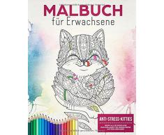 Malbuch für Erwachsene: Anti Stress Kitties - Mehr als 30 komplexe Malvorlagen für Erwachsene Katzen-Liebhaber