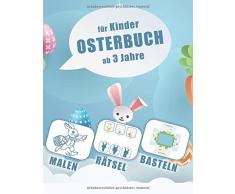 Osterbuch für Kinder ab 3 Jahren: Malbuch, Rätsel & Basteln für Ostern. Das perfekte Ostergeschenk! XL Format