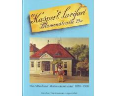 Kasperl Larifari Blumenstraße 29a. Das Münchner Marionetten- Theater 1858 - 1988