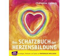 Das Schatzbuch der Herzensbildung: Grundlagen, Methoden und Spiele zur emotionalen Intelligenz