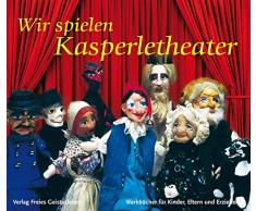 Wir spielen Kasperletheater (Werkbücher für Kinder, Eltern und Erzieher, Band 4)