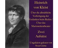 Über die allmähliche Verfertigung der Gedanken beim Reden / Über das Marionettentheater: Zwei Aufsätze