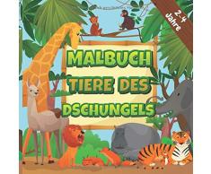 Malbuch Tiere des Dschungels: Für Kinder Ab 2-4 Jahre | Löwe, Nilpferd, Affe, Elefant und mehr