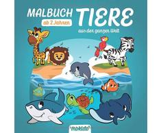 MOKIDO Malbuch Tiere aus der ganzen Welt ab 2 Jahren: Die artenreiche Tierwelt als Kindermalbuch zum Ausmalen und Vorlesen für Mädchen und Jungen.