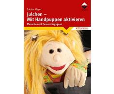 Julchen - Mit Handpuppen aktivieren: Menschen mit Demenz begegnen