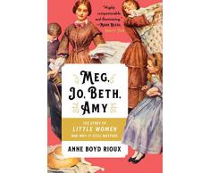 Meg, Jo, Beth, Amy: The Story of Little Women and Why It Still Matters