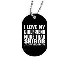I Love My Girlfriend More Than Skibob - Military Dog Tag Black Militär Hundemarke Weiß Silberkette ID-Anhänger - Geschenk zum Geburtstag Jahrestag Muttertag Vatertag