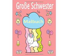 Große Schwester Malbuch: Einhorn, Meerjungfrau, Katzen... Perfektes Geschenk Für Kleinkinder und mädchen von 2 bis 4 Jahren