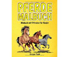 PFERDE MALBUCH: Das Pferde Malbuch für Kinder - 50 tolle Ausmalbilder für Kinder mit eleganten Zeichnungen I Malbuch Mädchen und Jungen I Für jede Menge Spaß