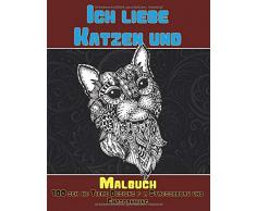 Ich liebe Katzen und Hunde - Malbuch - 100 schöne Tiere Designs für Stressabbau und Entspannung 