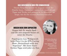 Dusch dich zum Superstar: Der Vocalcoach für die Dusche (wasserfest - Badebuch/Duschbuch für Erwachsene) (Badebücher für Erwachsene) (Badebücher für Erwachsene / Wasserfeste Bücher für große Leser)
