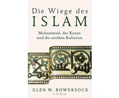 Die Wiege des Islam: Mohammed, der Koran und die antiken Kulturen