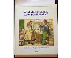 Vom Marktstand zum Supermarkt: Der Kaufladen in Puppenwelt und Wirklichkeit (Dokumente der Geschichte)