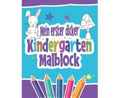 Mein erster dicker Kindergarten Malblock: Über 120 Ausmalbilder für Kinder ab 2 Jahren