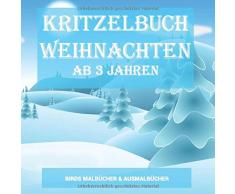 Kritzelbuch Weihnachten ab 3 Jahren: Malbuch und Kritzelbuch zum Weihnachtsfest. Kinder Malbuch zum Malen und Kritzeln mit Weihnachtsmann, Rentier & ... & Ausmalbuch für Kinder, Band 10)