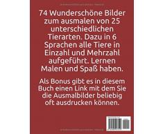 Das große Tiere Ausmalbuch: 25 Tierarten in 74 Bildern und 6 Sprachen mit Link zum Ausdrucken so oft Sie wollen