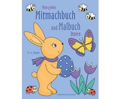Mein großes Mitmachbuch und Malbuch - Ostern: Rätseln, Kritzeln, Weitermalen. Für Kinder von 3 - 8 Jahren.