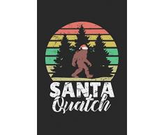 Santa Quatch: Sasquatch Bigfoot Weihnachten Notizbuch / Tagebuch / Heft mit Karierten Seiten. Notizheft mit Weißen Karo Seiten, Malbuch, Journal, Sketchbuch, Planer für Termine oder To-Do-Liste.