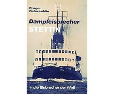 Dampfeisbrecher Stettin + die Eisbrecher der Welt: Vom Holzschlitten zu den Polar-Giganten