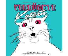 Verrückte Katzen Malbuch für Erwachsene: Katzen Malbuch | Katzen Ausmalbuch für Erwachsene | lustige, verwirrte, ausgeflippte Katzen zum lachen & relaxen | 22x22 cm | 100 S.
