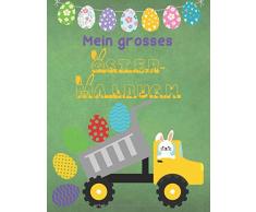 Mein grosses Oster-Malbuch: Oster Kinderbuch für Kinder ab 4 Jahren, Ostereier Ausmalbuch zur Förderung der Kreativität, Osterüberraschung für Mächen und Jungen, Frohe Ostern