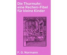 Die Thurmuhr: eine Rechen-Fibel für kleine Kinder
