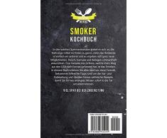 Smoker Kochbuch: Die 75 besten Smoker Rezepte für echte Grillfans - einfach, genial und lecker inkl. 25 Plancha Rezepte (Smoker Buch, Band 1)