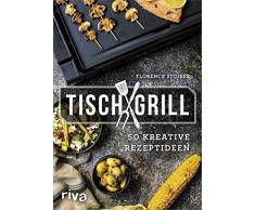 Tischgrill: 50 kreative Rezeptideen