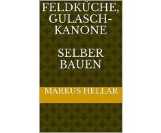 Feldküche, Gulaschkanone selber bauen