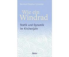 Wie ein Windrad: Statik und Dynamik im Kirchenjahr