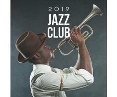 2019 Jazz Club - Party Hits, Instrumental Jazz Music Ambient, Relaxing Music After Work, Perfect Gentle Jazz, Lounge Bar