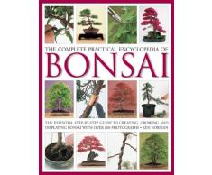 Complete Practical Encyclopedia of Bonsai: The Essential Step-by-Step Guide to Creating, Growing, and Displaying Bonsai