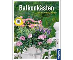 Balkonkästen (Mein Garten): Gestalten pflanzen pflegen