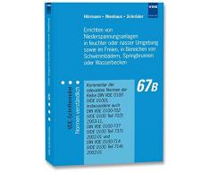 Errichten von Niederspannungsanlagen in feuchter oder nasser Umgebung sowie im Freien, in Bereichen von Schwimmbädern, Springbrunnen oder ... (VDE-Schriftenreihe – Normen verständlich)