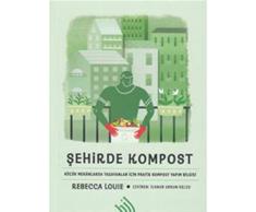 Şehirde Kompost: Küçük Mekanlarda Yaşayanlar İçin Pratik Kompost Yapım Bilgisi