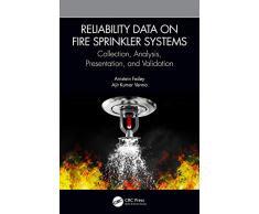 Reliability Data on Fire Sprinkler Systems: Collection, Analysis, Presentation, and Validation (English Edition)