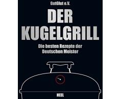 Der Kugelgrill: Die besten Rezepte der Deutschen Meister