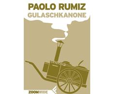 Gulaschkanone (La Prima Guerra Mondiale raccontata da Paolo Rumiz Vol. 2) (Italian Edition)