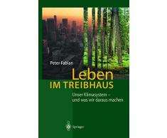 Leben im Treibhaus: Unser Klimasystem ― und was wir daraus machen
