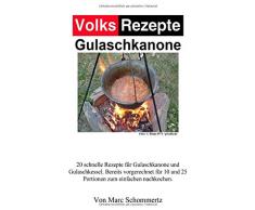 Volksrezepte Gulaschkanone: Rezepte für Gulaschkanone und Eintopfofen