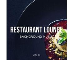 Restaurant Lounge Background Music, Vol. 16 (Finest Lounge, Smooth Jazz & Chill Music for Cafe & Bar, Hotel and Restaurant)