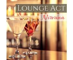 Lounge Act Nirvana - Chillout and Lounge Beats for Lounge Cafe and Bar