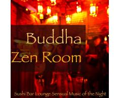 Buddha Zen Room – Sushi Bar Lounge Sensual Music of the Night