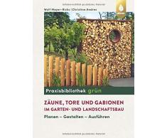Zäune, Tore und Gabionen im Garten- und Landschaftsbau: Planen - Gestalten - Ausführen