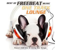 Best of Freebeat Music One Track Lounge (Finest Chill Out & Jazzy Bar Songs)