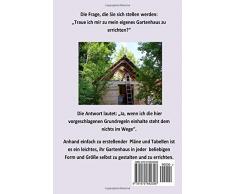 Ein Gartenhaus selber bauen.: Neuauflage