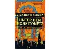 Unter dem Moskitonetz: Roman