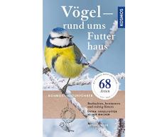 Vögel rund ums Futterhaus: Beobachten, bestimmen und richtig Füttern